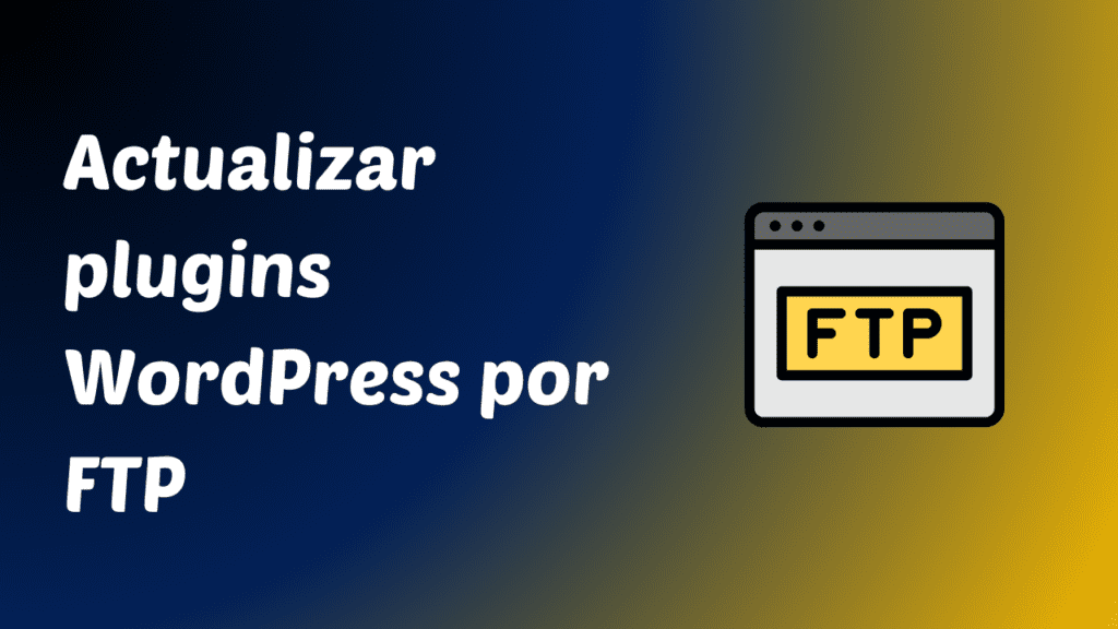 ACTUALIZAR PLUGINS WORDPRESS FTP